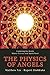 The Physics of Angels: Exploring the Realm Where Science and Spirit Meet by Rupert Sheldrake, Matthew Fox