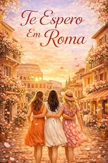 Livro Te espero em Roma: O amor é um infinito universo de possibilidades e acasos.