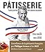 Patisserie, lecons en pas à pas [ Pastry, Lessons Step-by-step ] (French Edition) by 