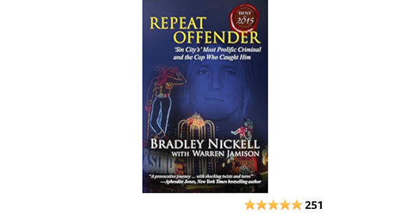 Repeat Offender Sin City S Most Prolific Criminal And The Cop Who Caught Him Nickell Bradley Jamison Warren 9781942266099 Amazon Com Books