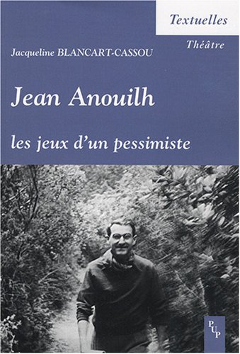 Jean Anouilh, les jeux d'un pessimiste