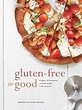 Gluten-Free for Good: Simple, Wholesome Recipes Made from Scratch: A Cookbook by Samantha Seneviratne