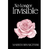No Longer Invisible (The Rose Collection)