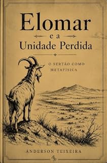 Livro Elomar e a unidade perdida: o sertão como metafísica (Trilogia Elomariana)