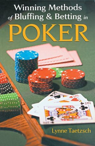 Winning Methods of Bluffing & Betting in Poker by Lynne Taetzsch