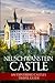 Neuschwanstein Castle: An Exploring Castles Travel Guide by Edd Morris