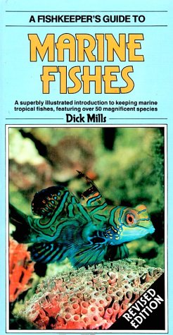 Fishkeepers Guide to Marine Fishes [Revised] by Dick Mills (Hardcover)