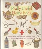Hardcover The Really Useful Home Book (Information, Handy Hints, Planning Pages, Recipes, Quotations and Addresses) (Hardcover) Book