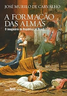 Livro A formação das almas: O imaginário da República no Brasil