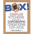 Box!: Castles, Kitchens, And Other Cardboard Creations For Kids