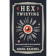 Hex Twisting: Countermagick Spells for the Irritated Witch
