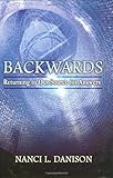 Backwards: Returning to Our Source for Answers by Nanci L. Danison