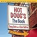 Hot Doug's: The Book: Chicago's Ultimate Icon of Encased Meats