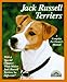 Jack Russell Terriers: Everything About Purchase, Care, Nutrition, Behavior, and Training (Complete by 