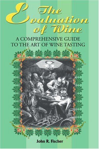 [R.e.a.d] The Evaluation of Wine: A Comprehensive Guide to the Art of Wine Tasting<br />[T.X.T]