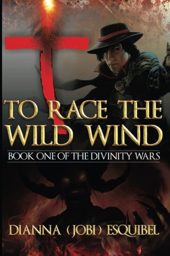 To Race the Wild Wind: Book one in the Divinity Wars (Volume 1)