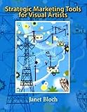 Strategic Marketing Tools for Visual Artists by