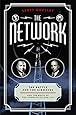 The Network: The Battle for the Airwaves and the Birth of the Communications Age