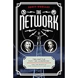 The Network: The Battle for the Airwaves and the Birth of the Communications Age