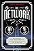 The Network: The Battle for the Airwaves and the Birth of the Communications Age by Scott Woolley