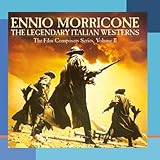 The Legendary Italian Westerns (The Film Composers Series, Volume II)