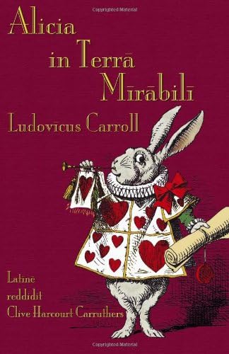 Alicia in Terra Mirabili: Alice's Adventures in Wonderland in Latin (Latin) Paperback โ 1 Oct. 2011