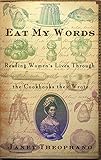 Eat My Words: Reading Women's Lives Through the Cookbooks They Wrote