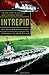 Intrepid: The Epic Story of America's Most Legendary Warship by 