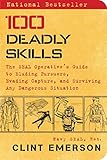 100 Deadly Skills: The SEAL Operative's Guide to Eluding Pursuers, Evading Capture, and Surviving Any Dangerous Situation