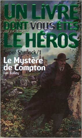 Amazon Fr Super Sherlock Numero 1 Le Mystere De Compton Un Livre Dont Vous Etes Le Heros Defis Fantastique Livres