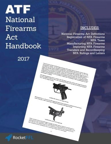 National Firearms Act (NFA) Handbook: NFA Definitions, Procedures, and Rules (Updated for 2017)