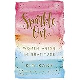 Sparkle On: Women Aging in Gratitude