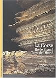Image de Decouverte Gallimard: LA Corse.Ile De Beaute, Terre De Liberte (French Edition)