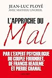 L'approche du mal: L'expert psychologue des Fourniret, de Francis Heaulme et de Pierre Chanal racont by 