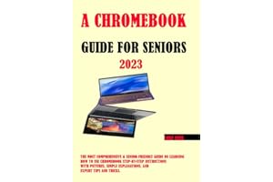 A Chromebook Guide for Seniors: The Most Comprehensive & Senior-Friendly Guide on Learning How to Use Chromebook Step-by-Step