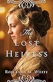 Lost Heiress (Ladies of the Manor) by Roseanna M. White