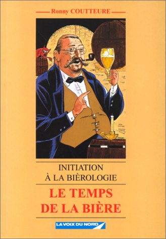 Le temps de la bière: Initiation à la bièrologie by (Hardcover)