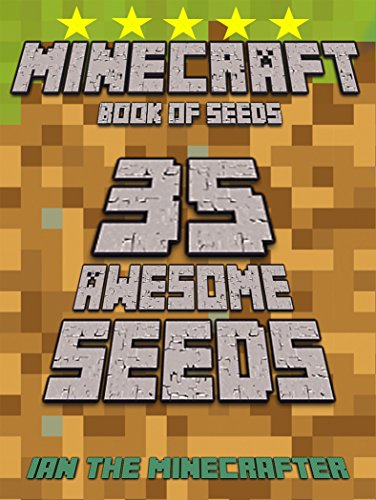 Minecraft Book of Seeds: 35 Awesome Minecraft Seeds That You Need To Know: An Unofficial Minecraft Handbook for All Minecraft Fans