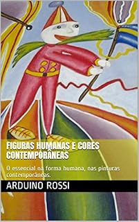 Livro Figuras humanas e cores contemporâneas: O essencial na forma humana, nas pinturas contemporâneas. (Arte Livro 37)