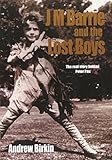 J. M. Barrie and the Lost Boys: The Real Story