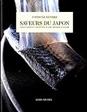 Saveurs Du Japon: Traditions Et Recettes D'une Grande Cuisine by 