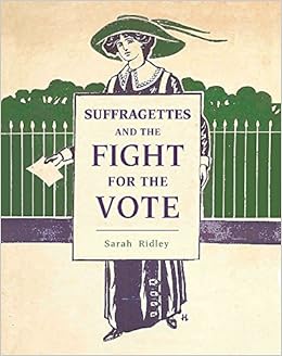 Suffragettes and the Fight for the Vote Suffragettes and the Fight for the Vote