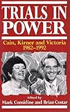Front cover for the book Trials in Power: Cain, Kirner and Victoria 1982-1992 by Mark Considine