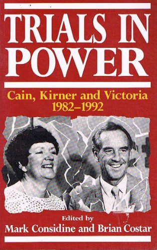 Trials in Power: Cain, Kirner and Victoria 1982-1992