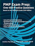 PMP Exam Prep Over 600 Practice Questions: Based on PMBOK Guide 6th Edition PMP Exam Prep Over 600 Practice Questions: Based on PMBOK Guide 6th Edition