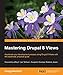 Mastering Drupal 8 Views by