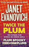 Twice the Plum: Two Stephanie Plum Between the Numbers Novels (Plum Spooky, Visions of Sugar Plums) by Janet Evanovich