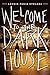 Welcome to the Dark House
