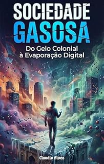 Livro Sociedade Gasosa: Do Gelo Colonial à Evaporação Digital