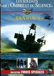 Us Navy Seals - Les Soldats De L'ombre Et Du Silence